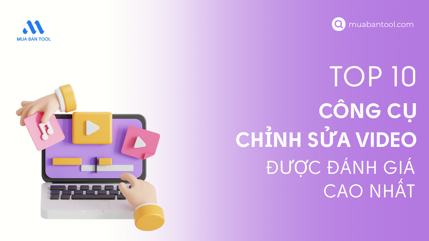 Top 10 Công Cụ Chỉnh Sửa Video Được Đánh Giá Cao Nhất