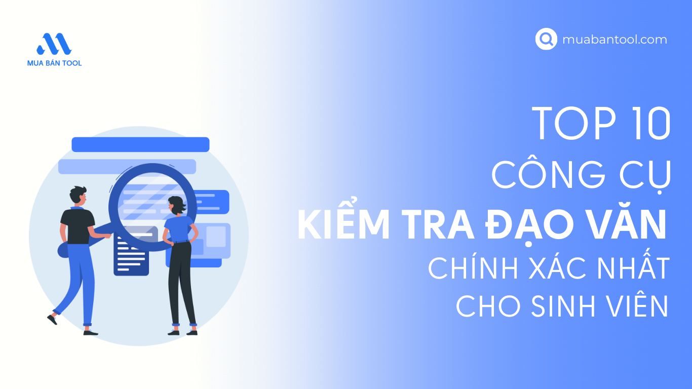 Top 10 Công Cụ Kiểm Tra Đạo Văn Chính Xác Nhất Cho Sinh Viên
