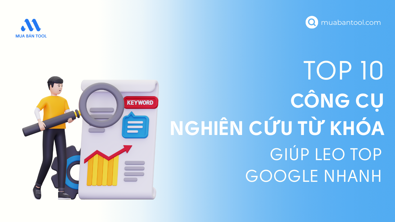 Top 10 Công Cụ Nghiên Cứu Từ Khóa Giúp Leo Top Google Nhanh