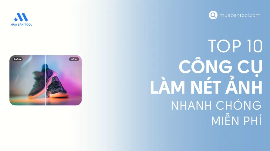 Top 10 Công Cụ Làm Nét Ảnh Nhanh Chóng Miễn Phí