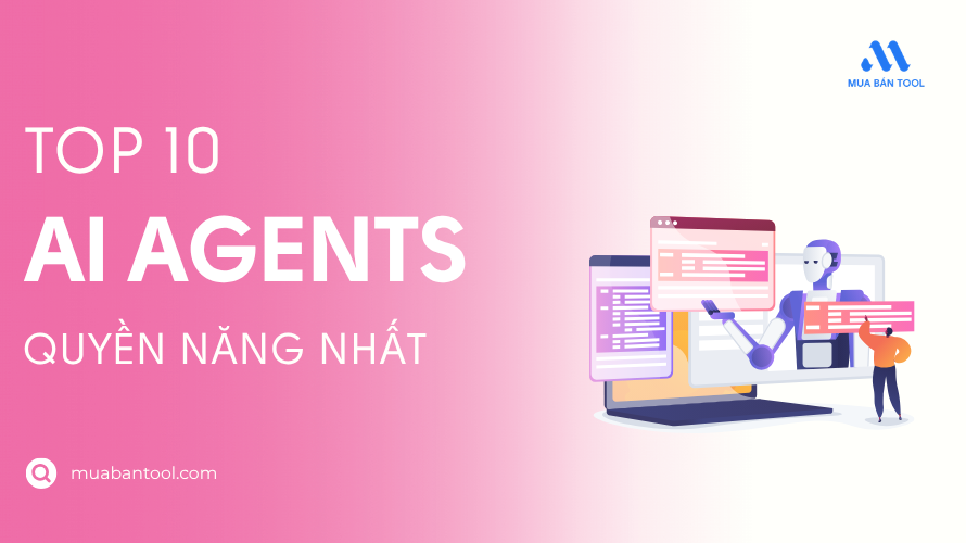 Top 10 AI Agents Quyền Năng Nhất