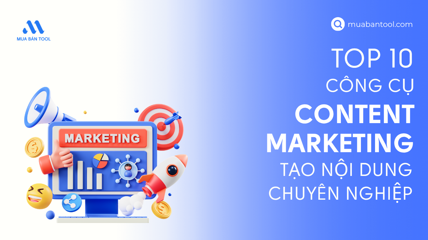 Top 10 Công Cụ Content Marketing Tạo Nội Dung Chuyên Nghiệp